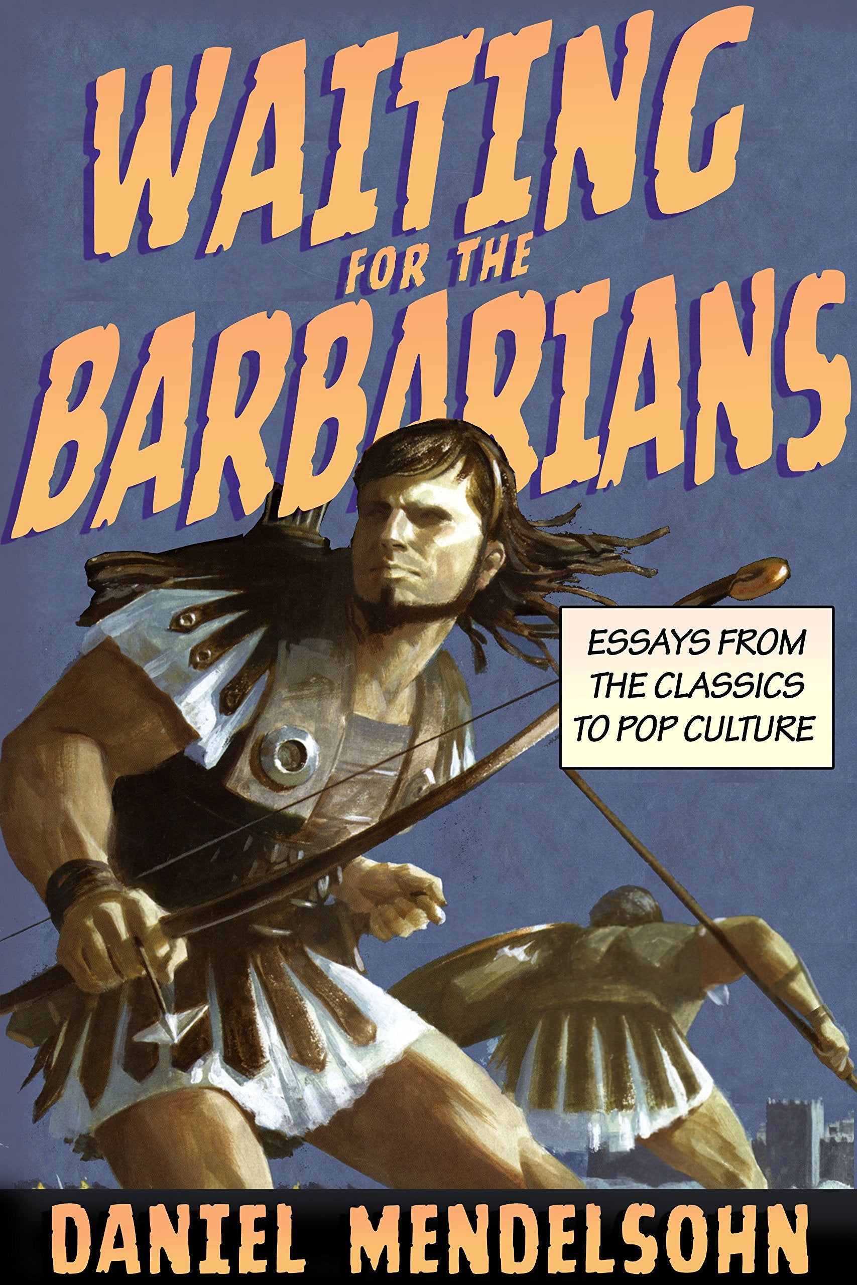 Waiting for the Barbarians: Essays from the Classics to Pop Culture book