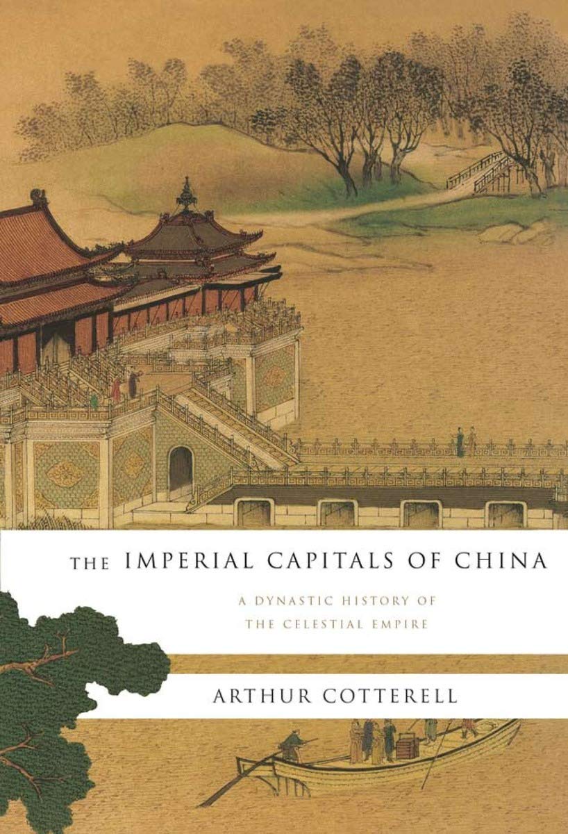 The Imperial Capitals of China: A Dynastic History of the Celestial Empire Architecture