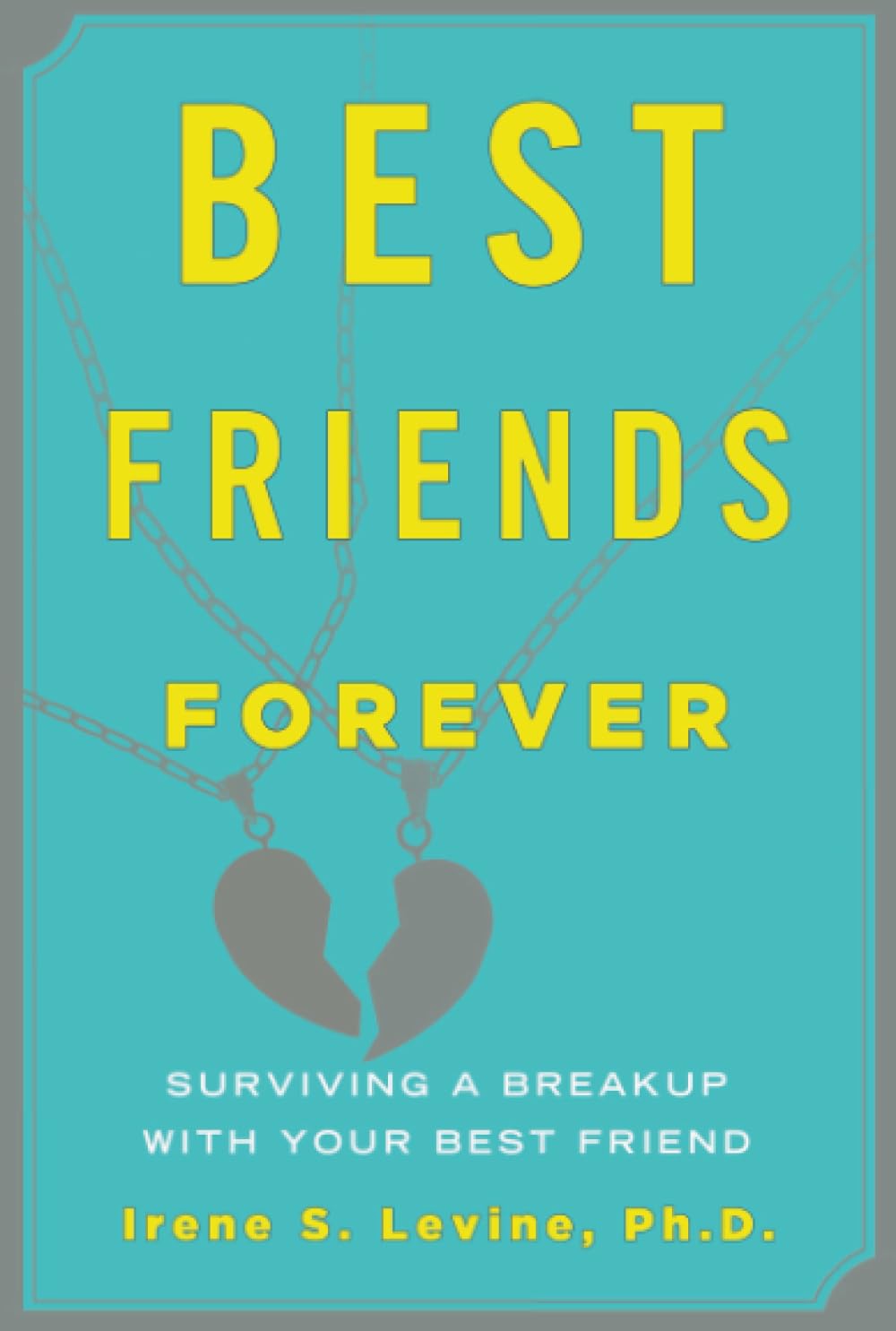 Best Friends Forever: Surviving a Breakup with Your Best Friend Learning & Reference