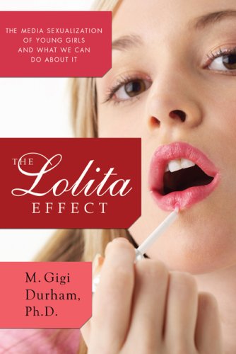 The Lolita Effect: The Media Sexualization of Young Girls and What We Can Do About It Health, Nutrition & Fitness
