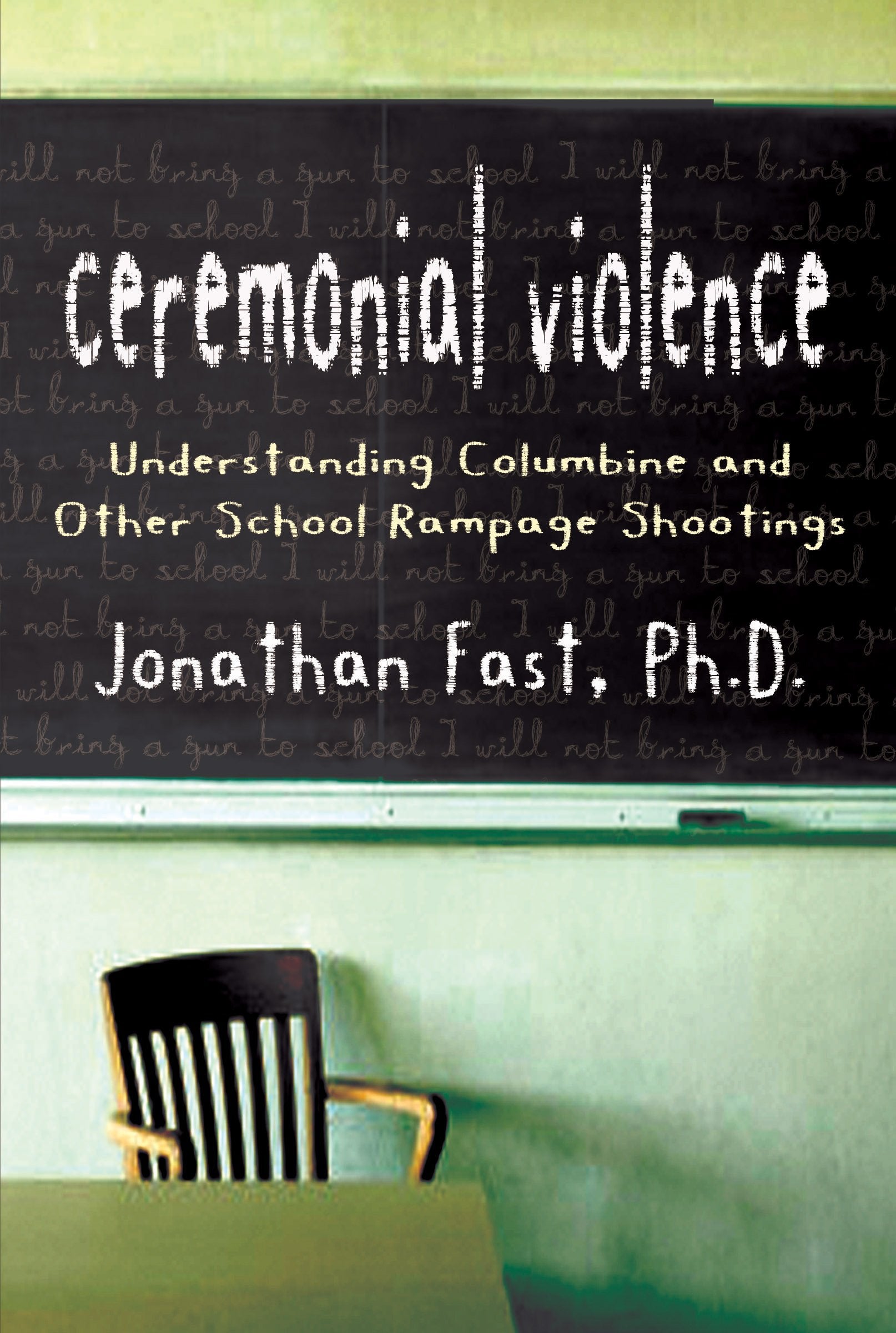 Ceremonial Violence: Understanding Columbine and Other School Rampage Shootings book