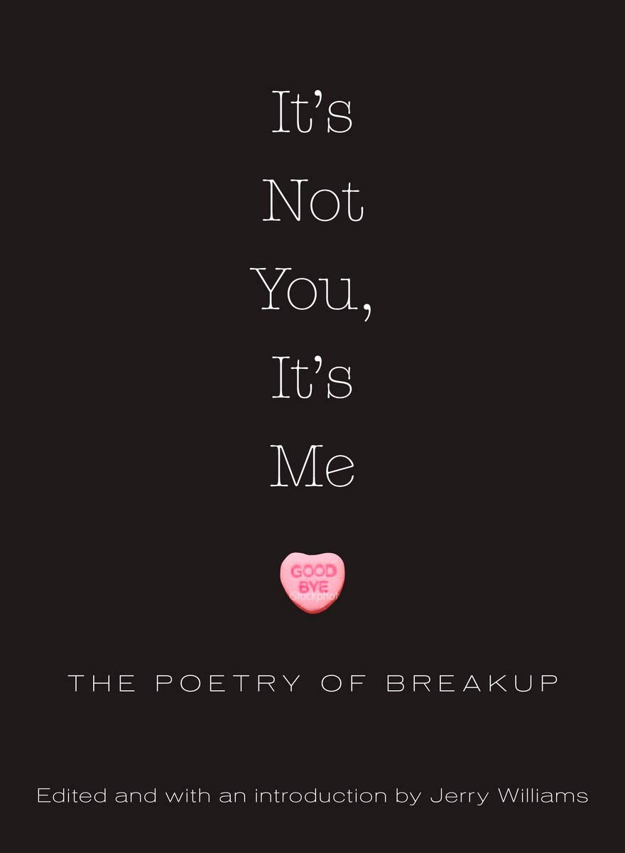 It's Not You, It's Me: The Poetry of Breakup Poetry
