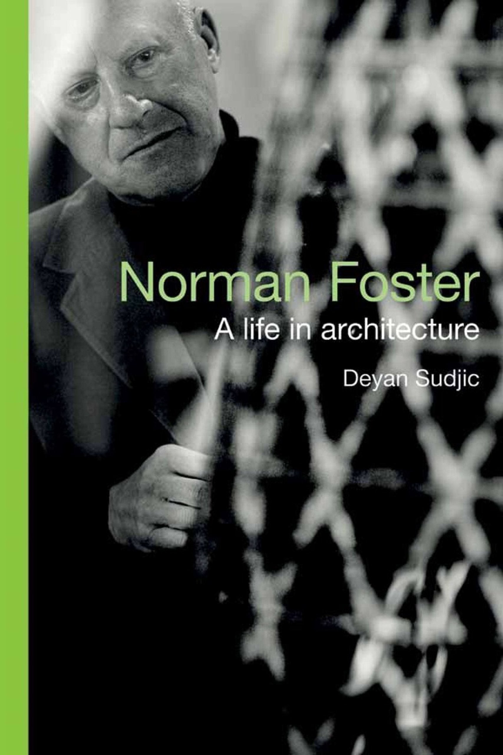 Norman Foster: A Life in Architecture Architecture