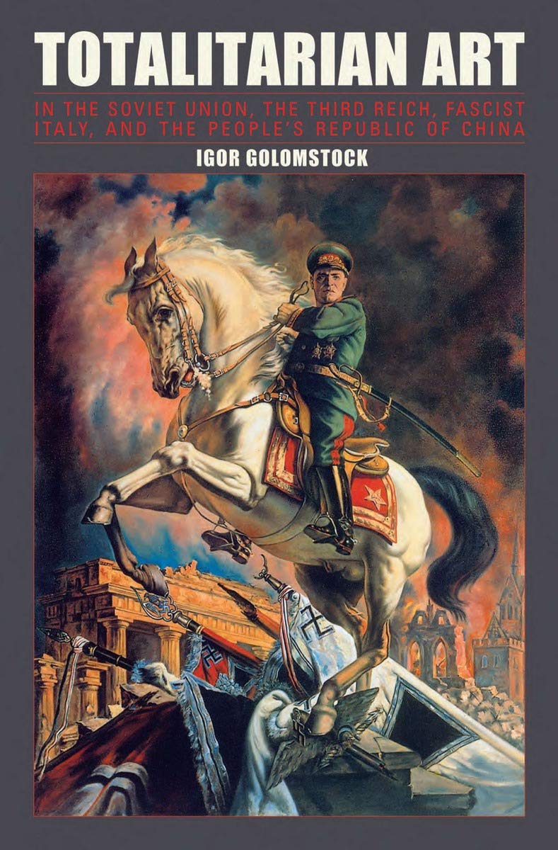 Totalitarian Art: In the Soviet Union, the Third Reich, Fascist Italy and the People's Republic of China Social Sciences