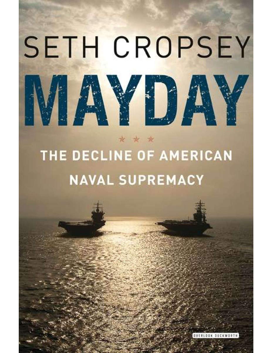 Mayday: The Decline of American Naval Supremacy Politics & History