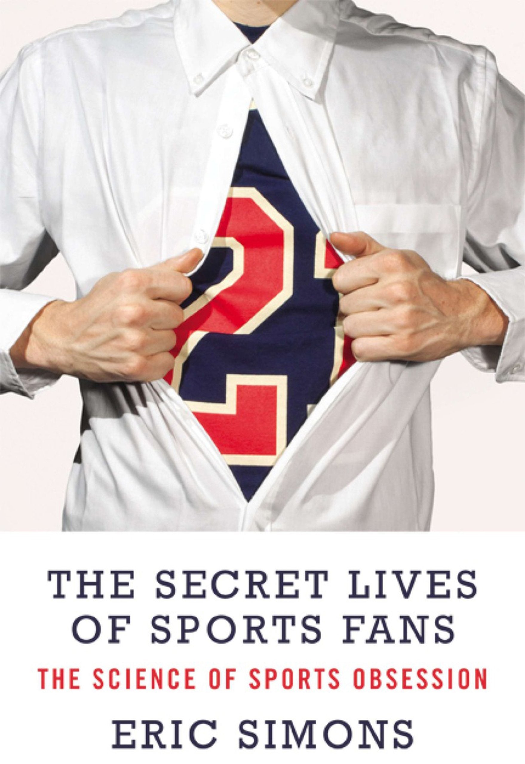 The Secret Lives of Sports Fans: The Science of Sports Obsessions Psychology
