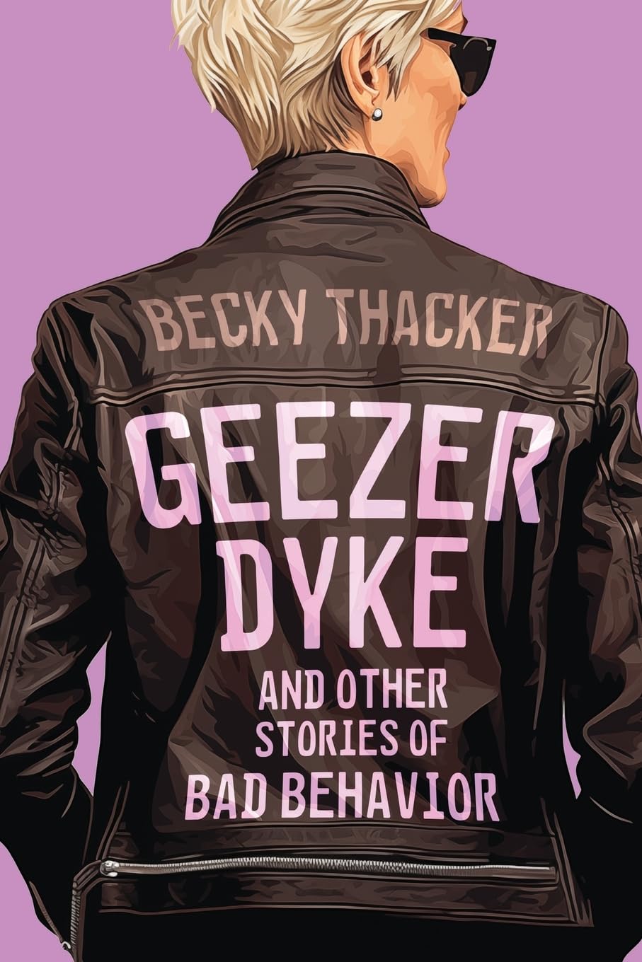 Geezer Dyke and Other Stories of Bad Behavior LGBTQ+