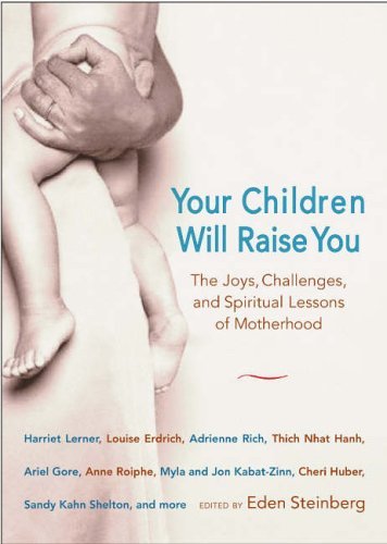 Your Children Will Raise You: The Joys, Challenges, And Life Lessons Of Motherhood Hobbies & Crafts