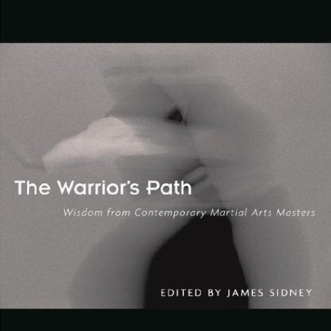 The Warrior's Path: Wisdom from Contemporary Martial Arts Masters Leisure & Fun