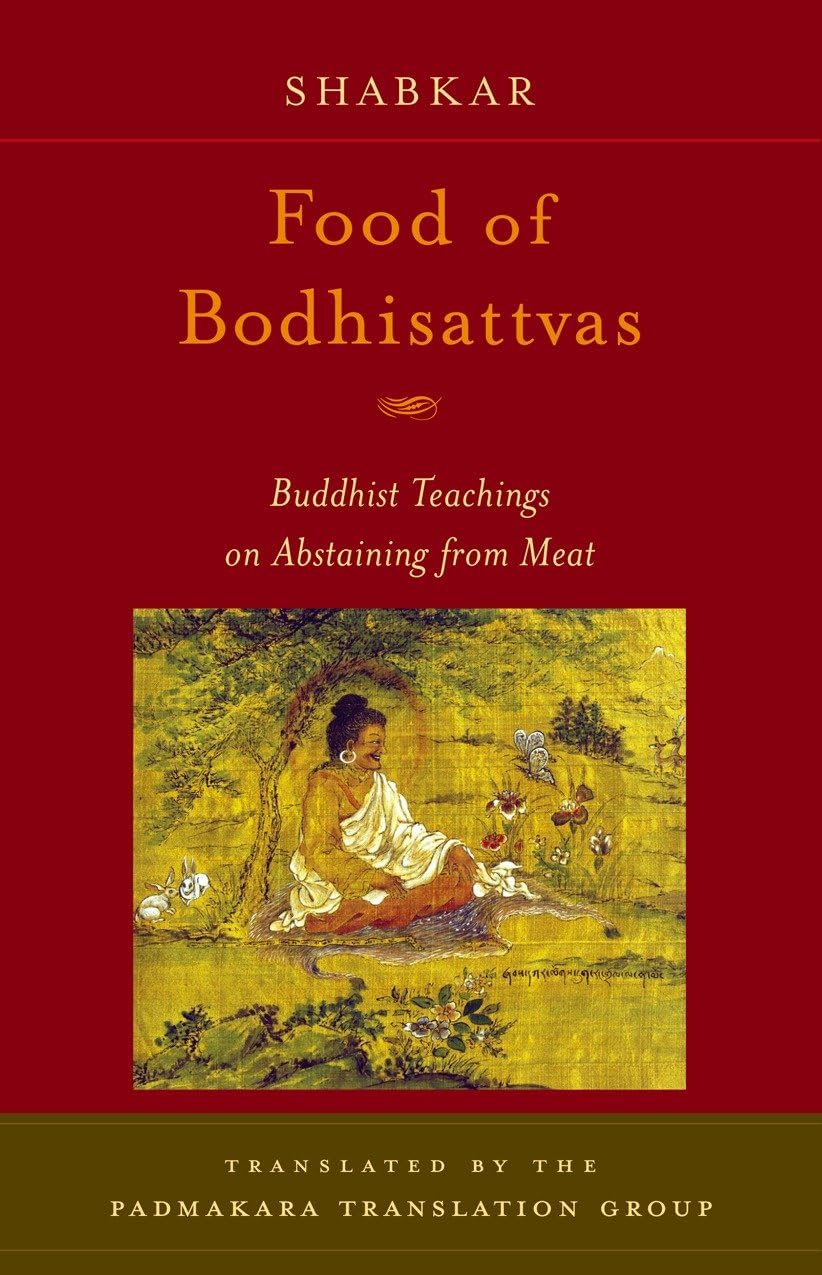 Food of Bodhisattvas: Buddhist Teachings on Abstaining from Meat Religion & Esotericism