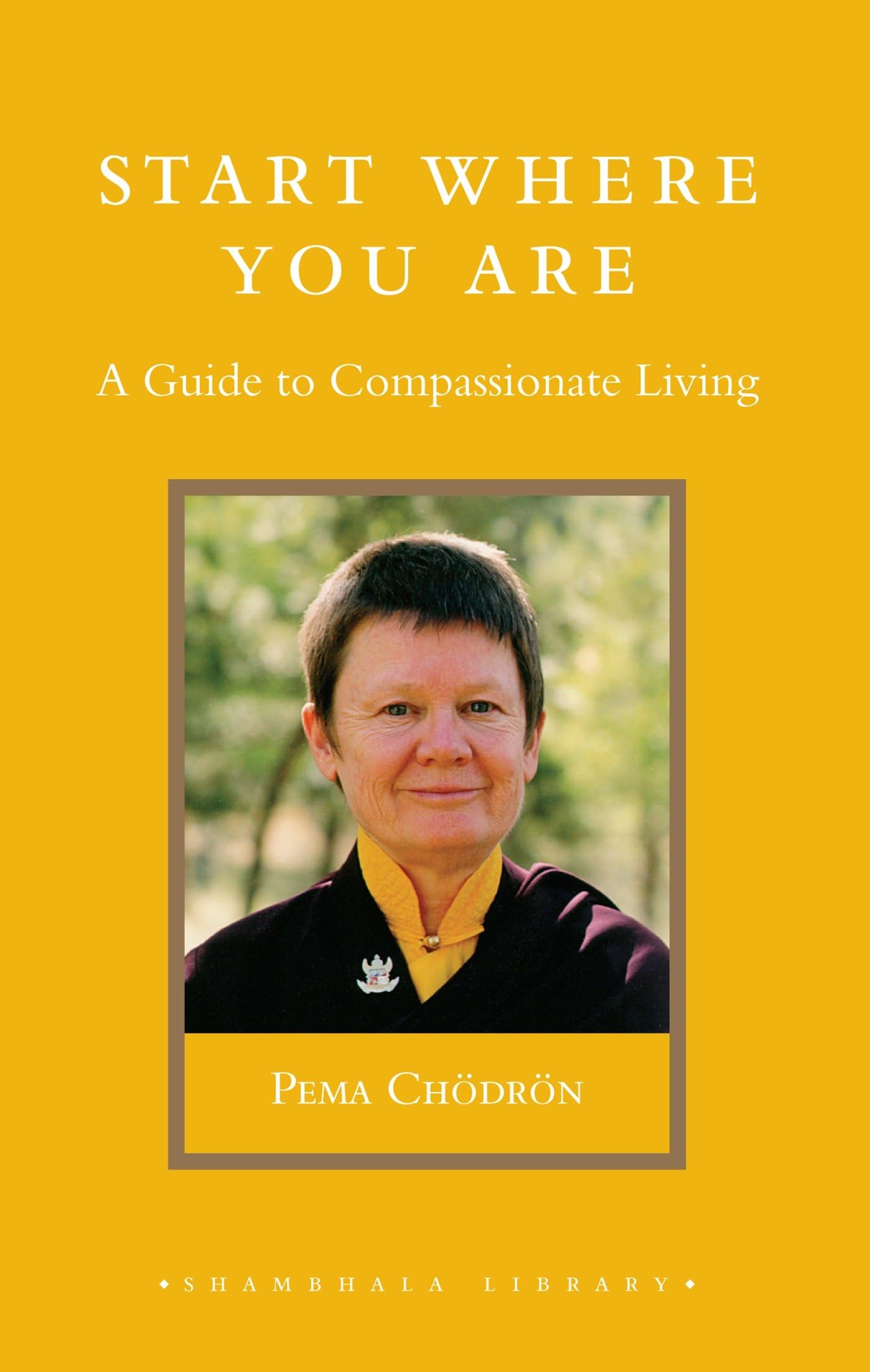 Start Where You Are: A Guide to Compassionate Living (Shambhala Library) Philosophy