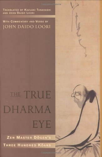 The True Dharma Eye: Zen Master Dogen's Three Hundred Koans Religion & Esotericism