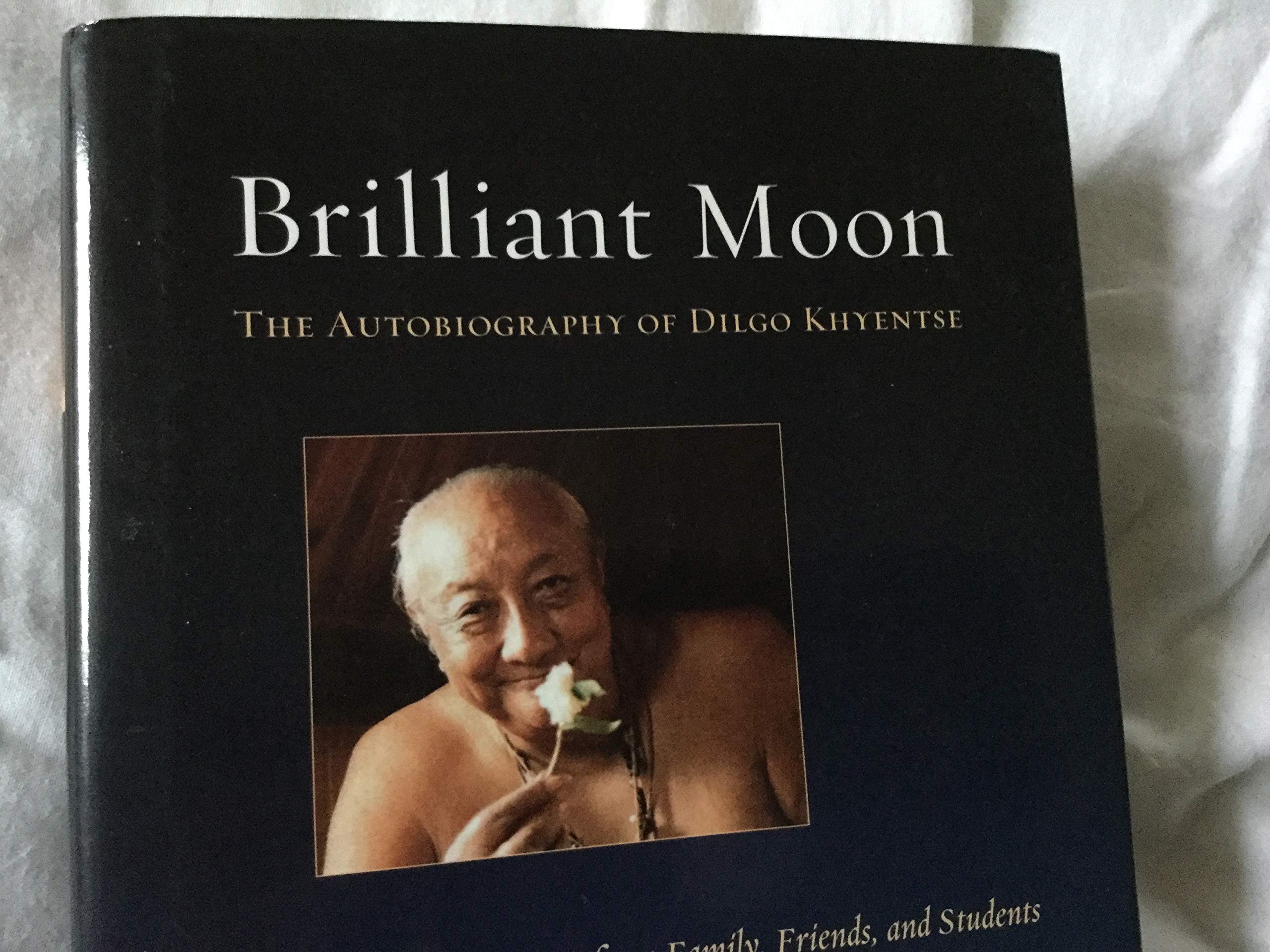 Brilliant Moon: The Autobiography of Dilgo Khyentse book