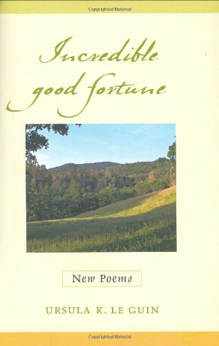 Incredible Good Fortune: New Poems Poetry