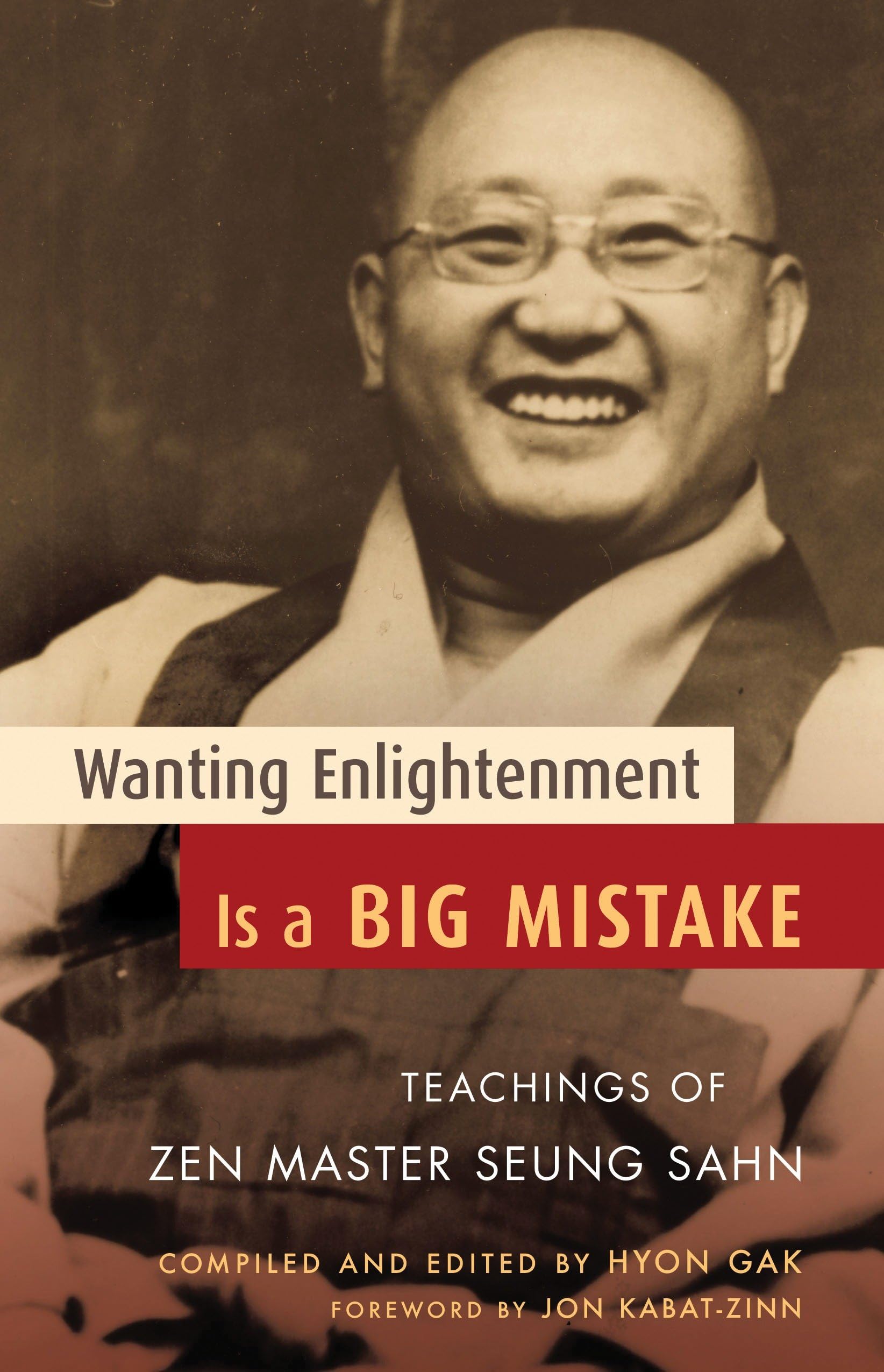 Wanting Enlightenment Is a Big Mistake: Teachings of Zen Master Seung Sahn Philosophy