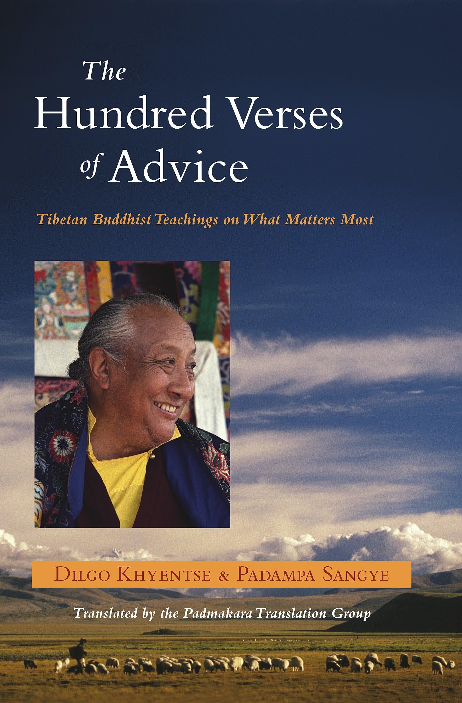 The Hundred Verses of Advice: Tibetan Buddhist Teachings on What Matters Most Philosophy