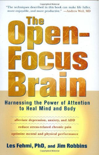 The Open-Focus Brain: Harnessing the Power of Attention to Heal Mind and Body Medicine