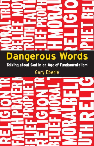Dangerous Words: Talking About God in the Age of Fundamentalism Philosophy