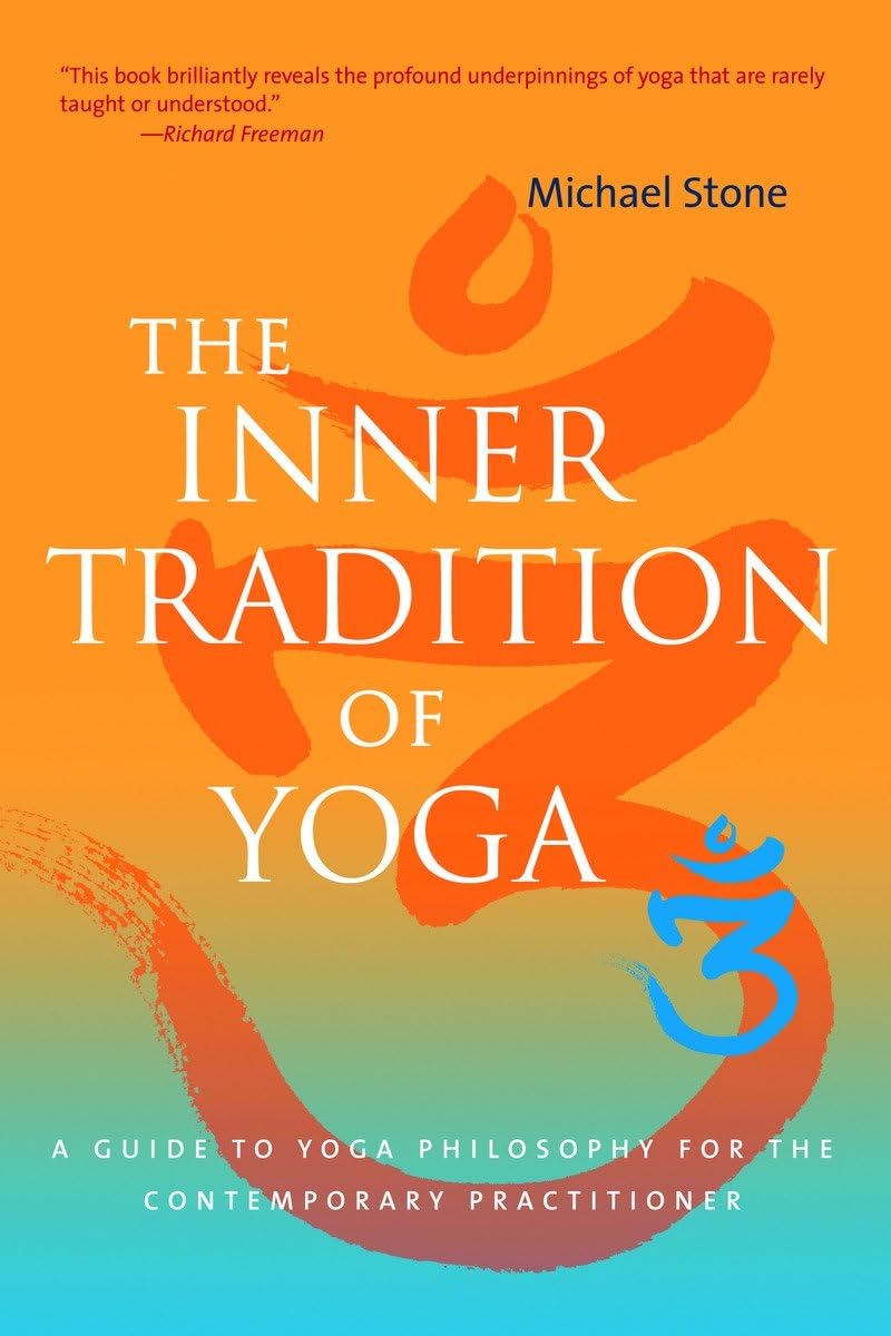 The Inner Tradition Of Yoga: A Guide to Yoga Philosophy for the Contemporary Practitioner Philosophy