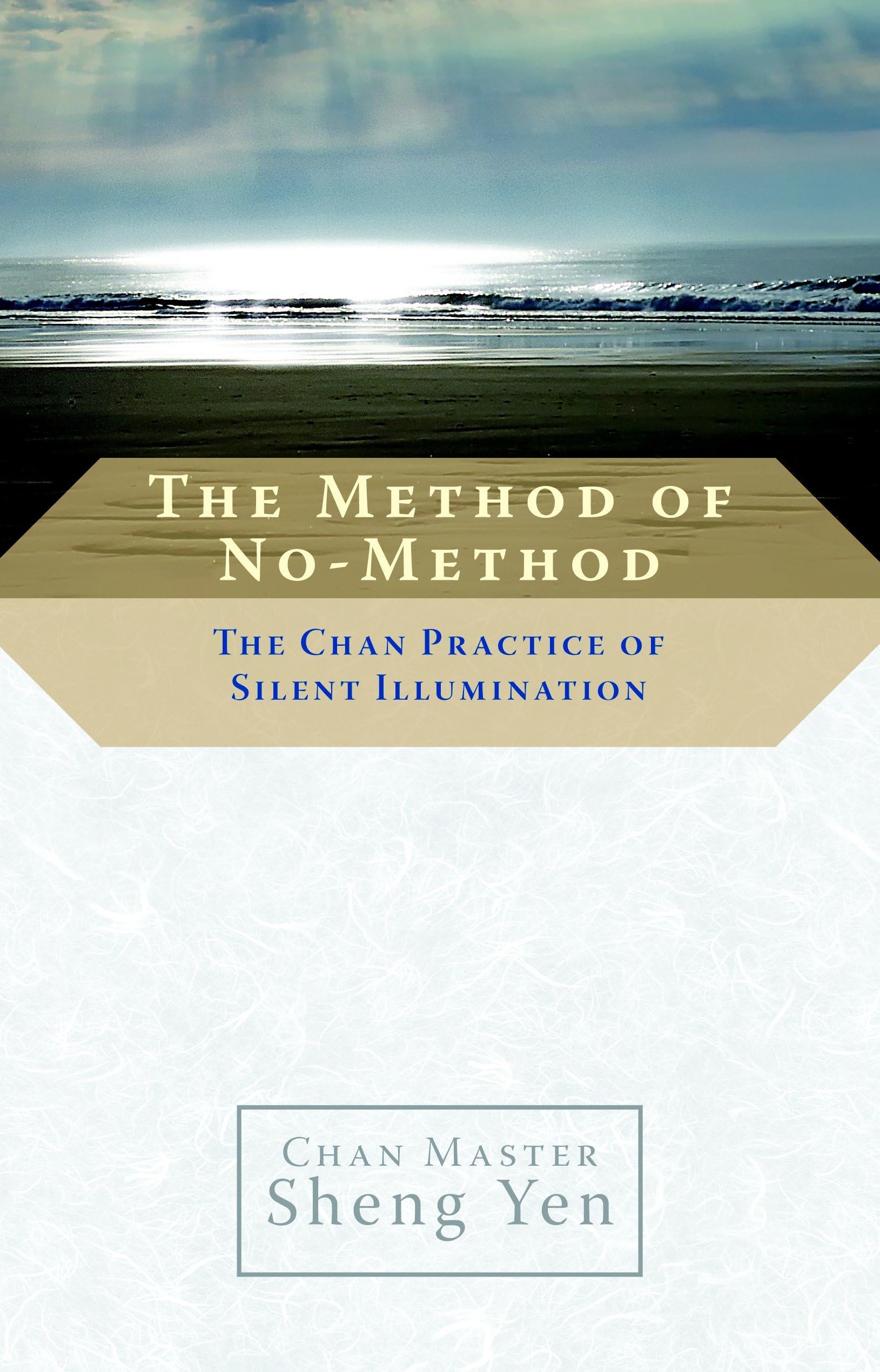 The Method of No-Method: The Chan Practice of Silent Illumination book