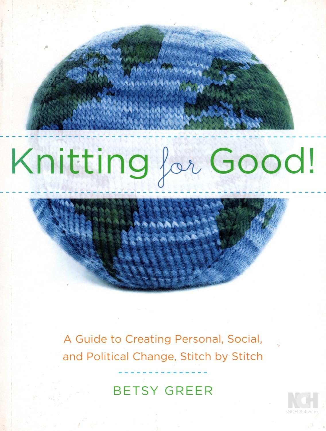 Knitting for Good!: A Guide to Creating Personal, Social, & Political Change Stitch by Stitch: A Guide to Creating Personal, Social, and Political Change, Stitch by Stitch Hobbies & Crafts