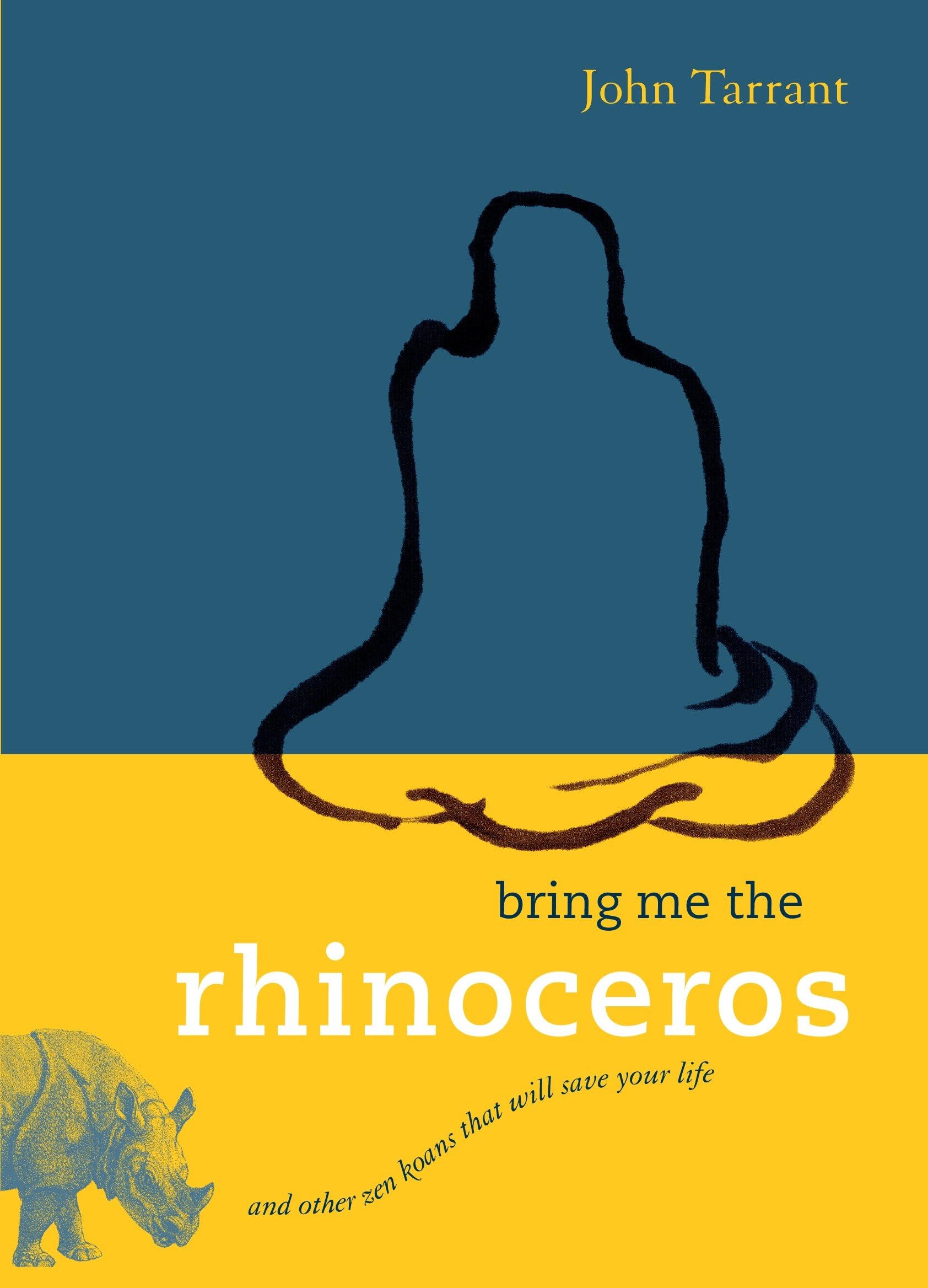Bring Me the Rhinoceros: And Other Zen Koans That Will Save Your Life Philosophy