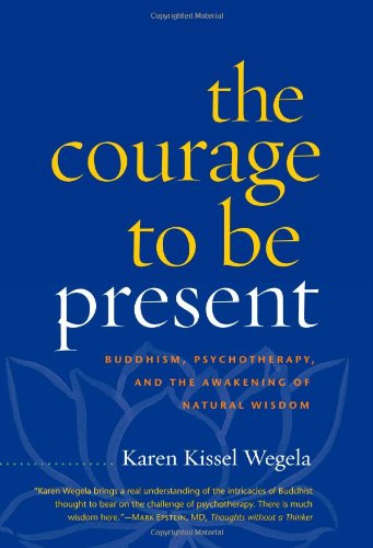 The Courage to Be Present: Buddhism, Psychotherapy, and the Awakening of Natural Wisdom Lifestyle