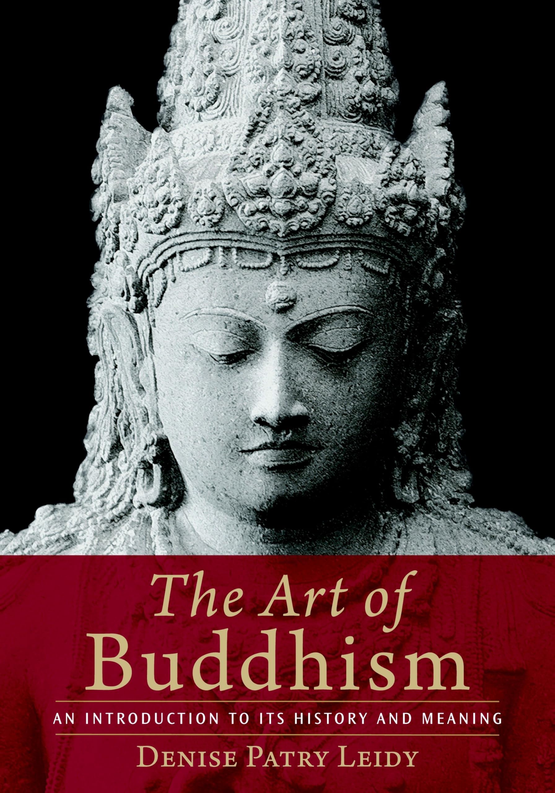 The Art of Buddhism: An Introduction to Its History and Meaning Philosophy