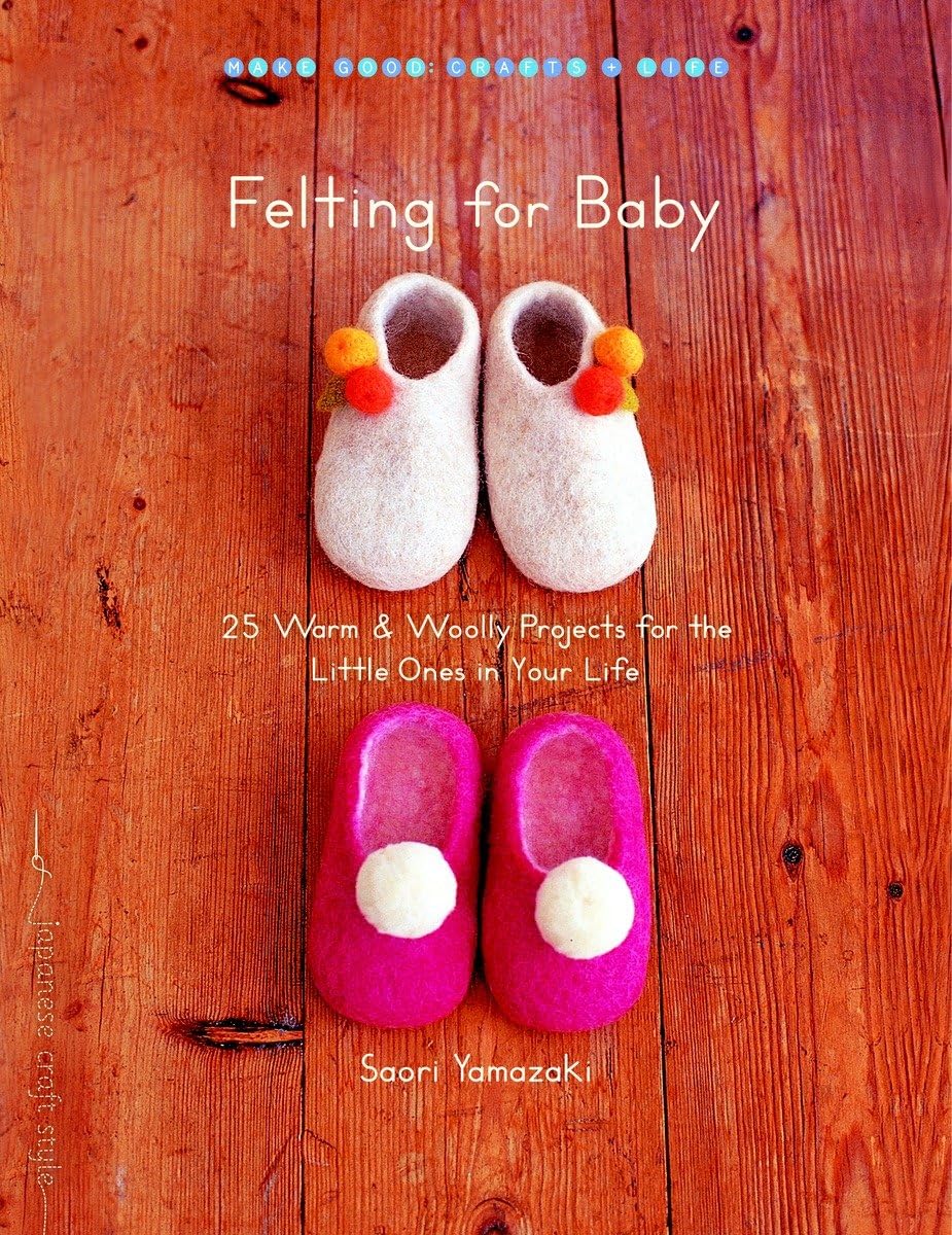 Felting for Baby: 25 Warm & Woolly Projects for the Little Ones in Your Life Hobbies & Crafts