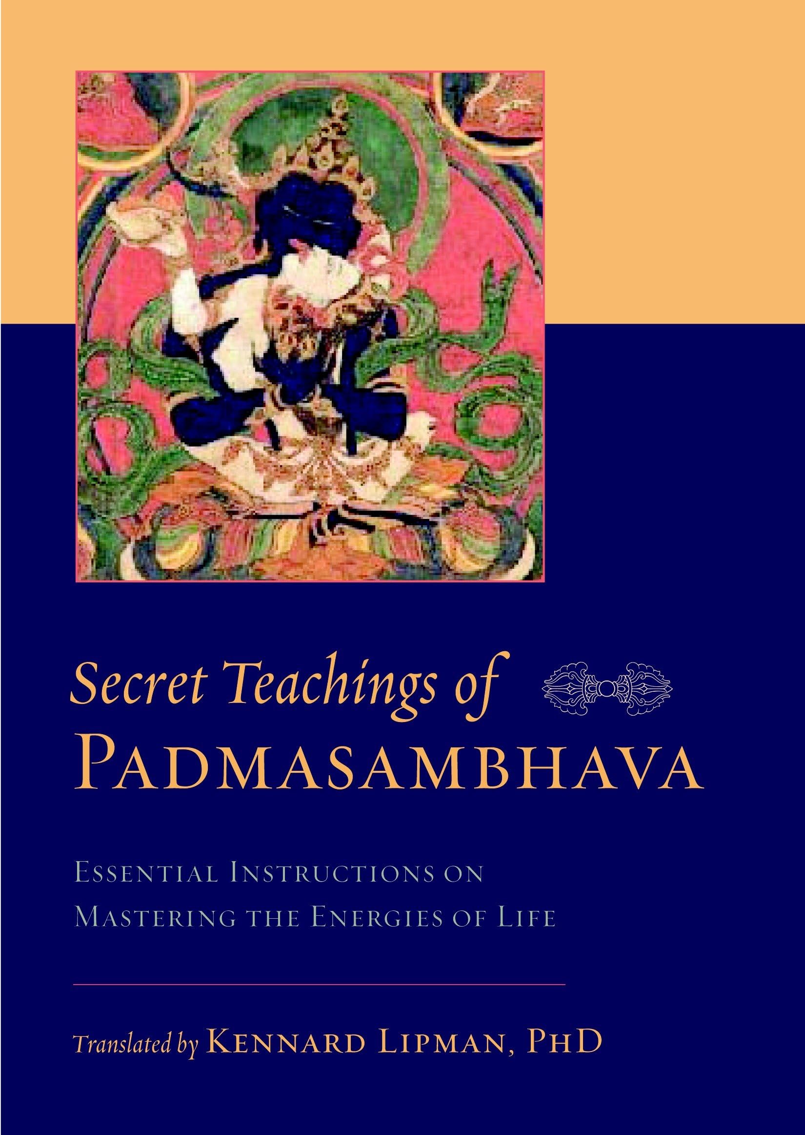 Secret Teachings of Padmasambhava: Essential Instructions on Mastering the Energies of Life Philosophy