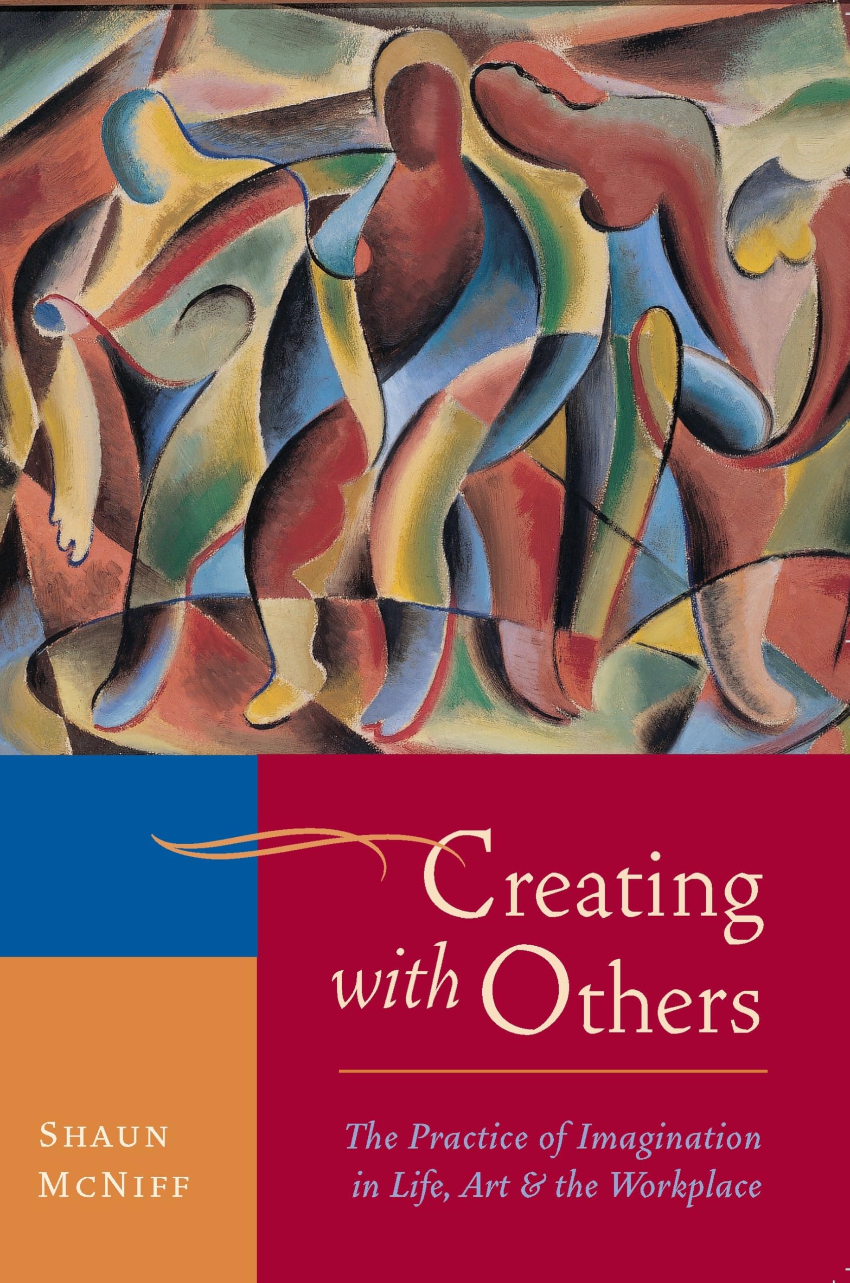 Creating with Others: The Practice of Imagination in Life, Art, and the Workplace Business, Finance & Career