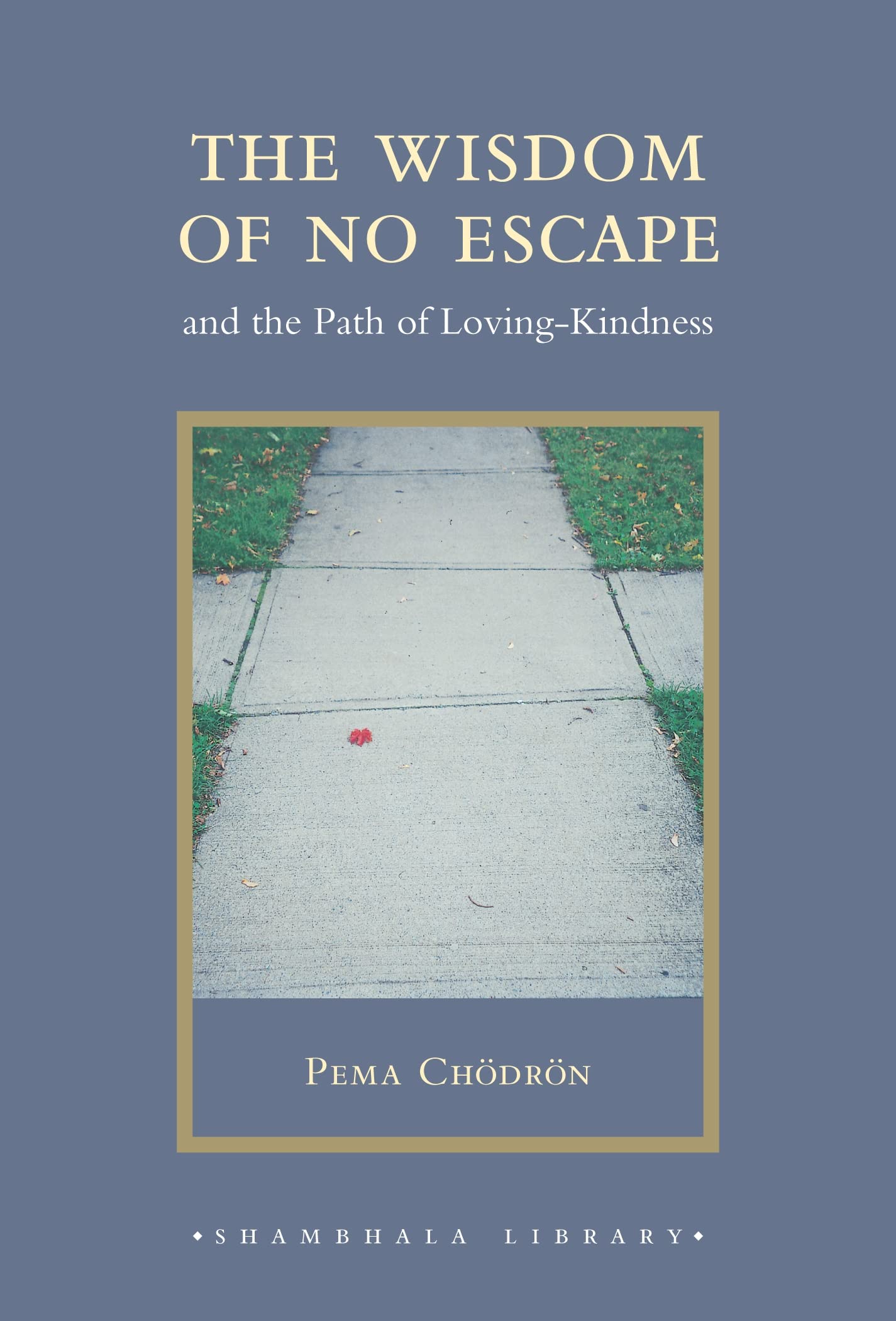 The Wisdom of No Escape: And the Path of Loving-Kindness (Shambhala Library) Self-help