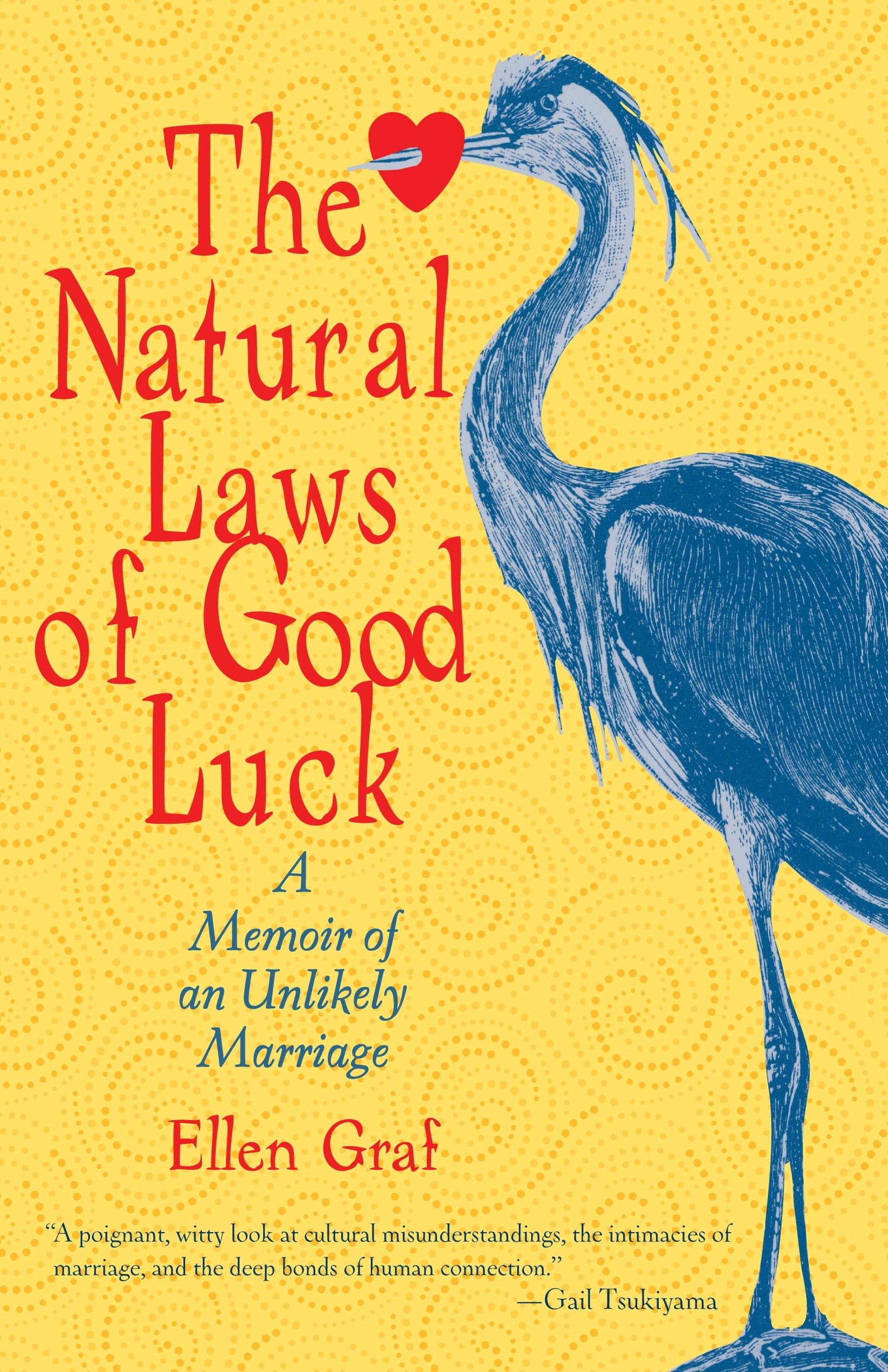 The Natural Laws of Good Luck: A Memoir of an Unlikely Marriage Partnership & Love