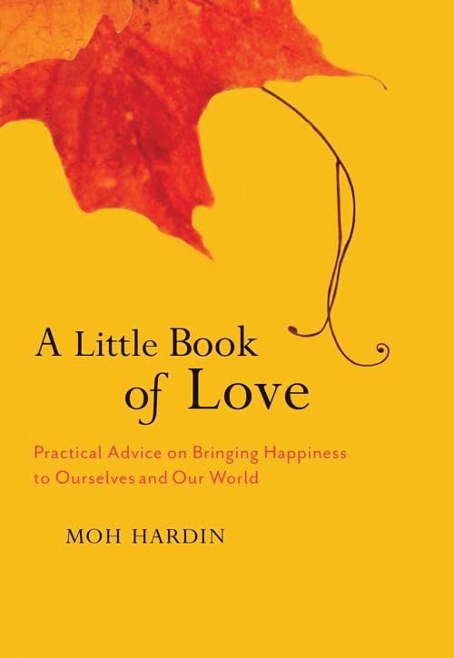 A Little Book of Love: Heart Advice on Bringing Happiness to Ourselves and Our World Parents & Children