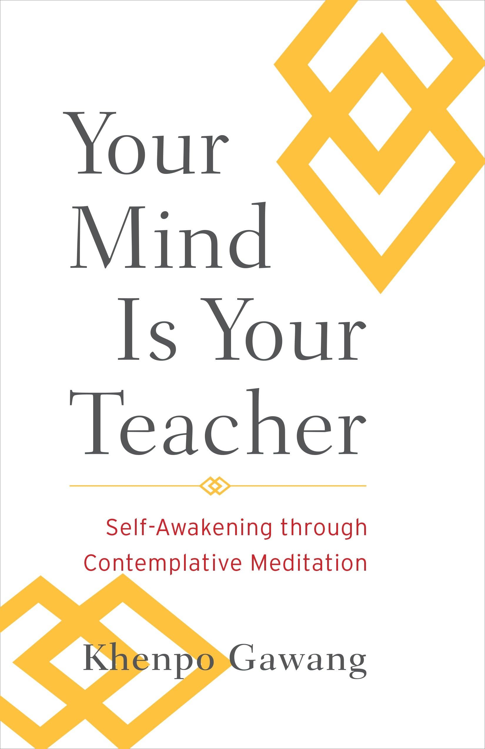 Your Mind Is Your Teacher: Self-Awakening through Contemplative Meditation Philosophy