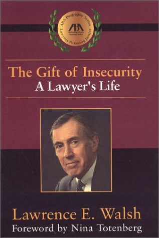 The Gift of Insecurity: A Lawyer's Life (Aba Biography Series) Law