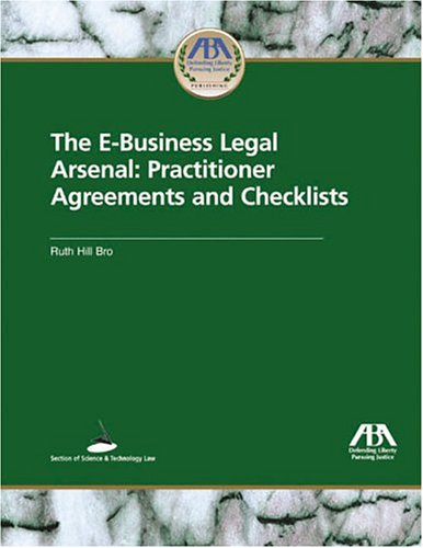 The E-Business Legal Arsenal: Practitioner Agreements and Checklists Law