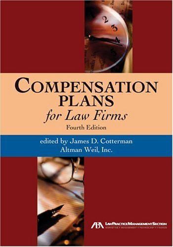 Compensation Plans For Law Firms: Fourth Edition Law