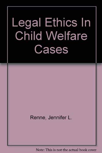 Legal Ethics In Child Welfare Cases Law