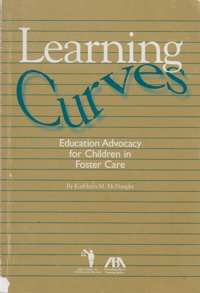 Learning Curves: Education Advocacy For Children In Foster Care Education & Training