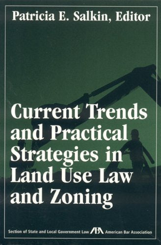 Current Trends And Practical Strategies in Land Use Law And Zoning Law