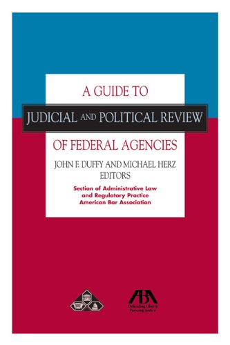 A Guide to Judicial And Political Review of Federal Agencies Law