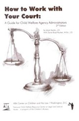 How to Work with Your Court: A Guide for Child Welfare Agency Administrators by Books