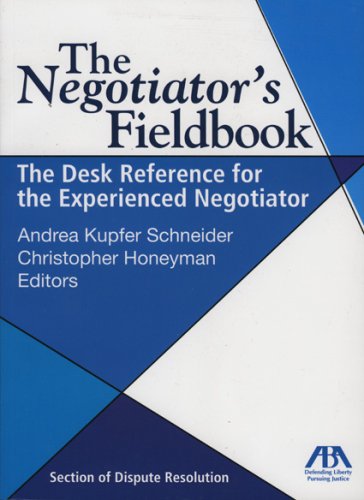 The Negotiator's Fieldbook: The Desk Reference for the Experienced Negotiator Law