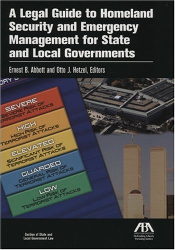 A Legal Guide to Homeland Security And Emergency Management for State And Local Governments Law