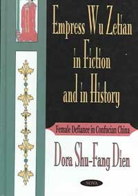 Empress Wu Zetian in Fiction and in History: Femaile Defiance in Confucian China: Female Defiance in Confucian China Books