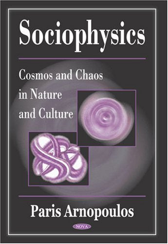 Sociophysics: Cosmos And Chaos In Nature And Culture book