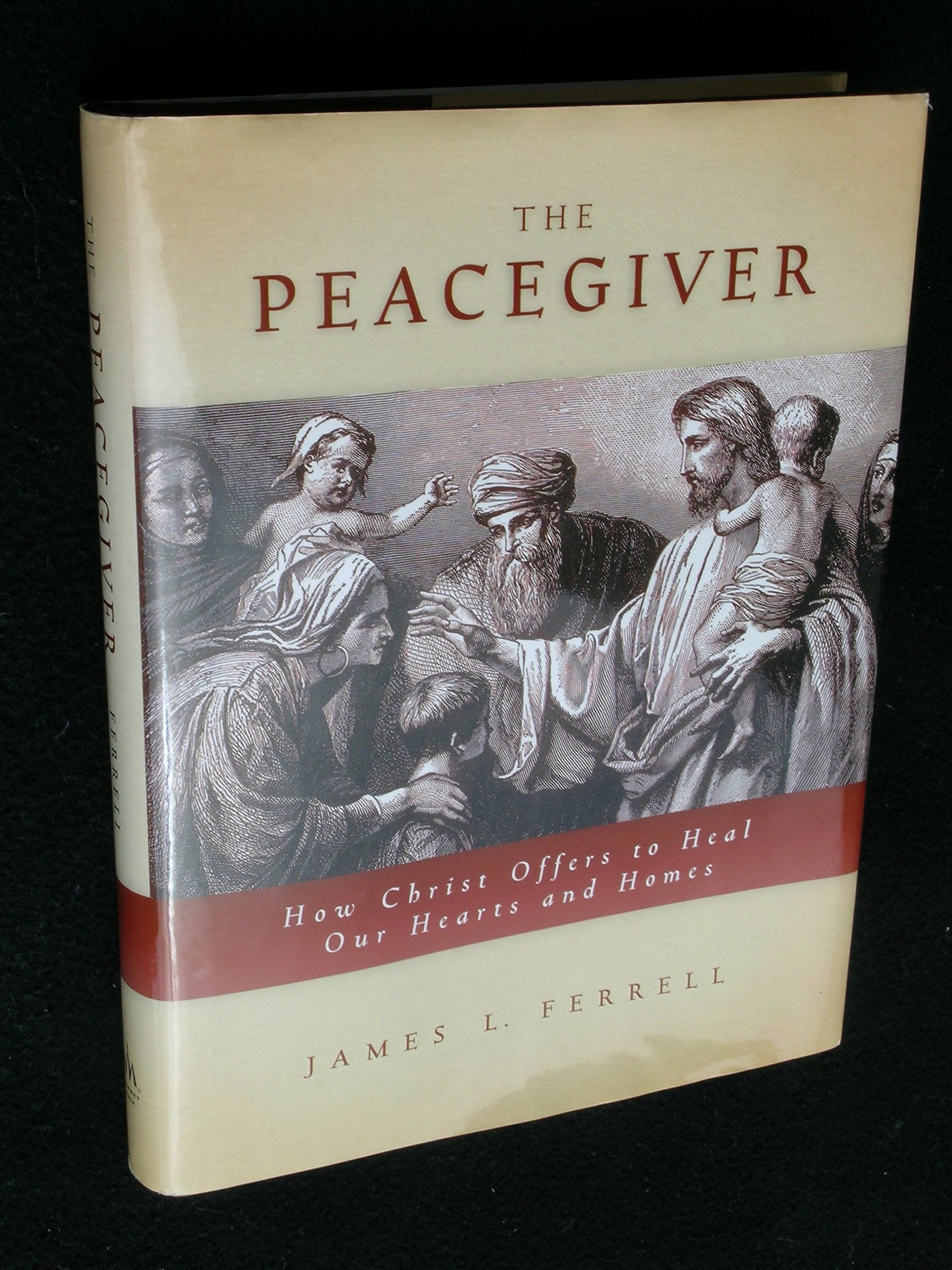 The Peacegiver: How Christ Offers to Heal Hearts and Homes Religion & Esotericism