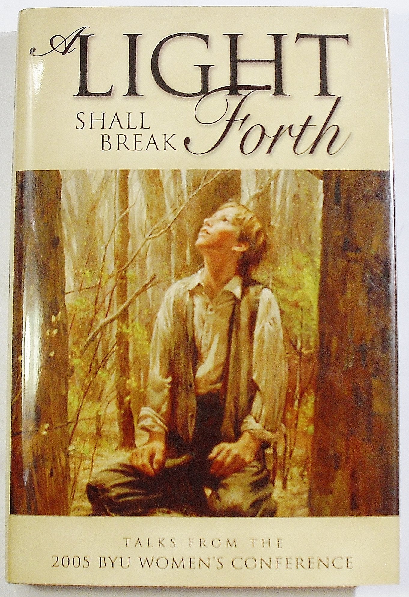A Light Shall Break Forth: Talks from the 2005 BYU Women's Conference Books