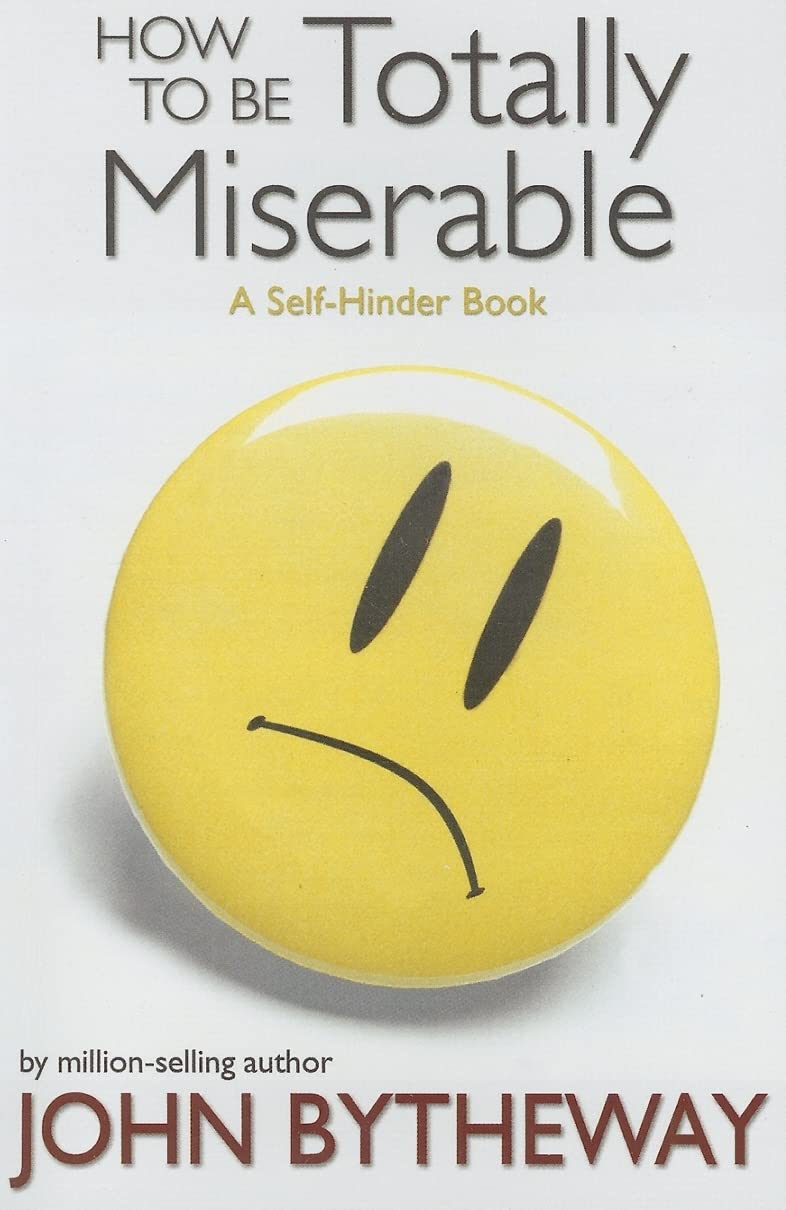 How to Be Totally Miserable Social Sciences Books